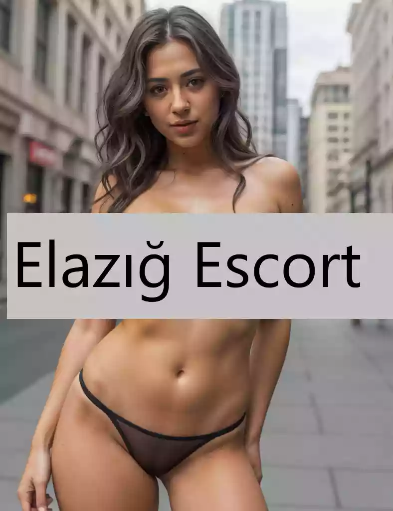 Elazığ Escort Muhabetti